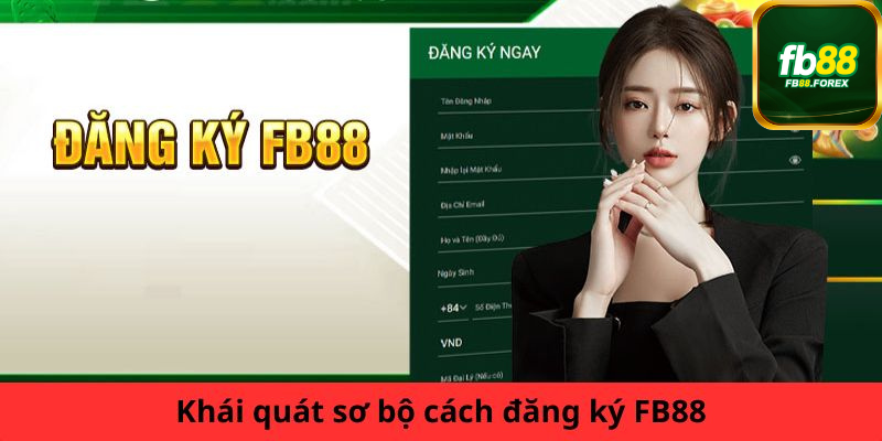 Tổng quan về cách đăng ký FB88 mà bạn nên biết